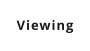 Viewing